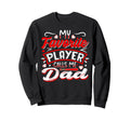 My Favorite Player Calls Me Dad Sweatshirt - Custom Art Print for Adults - T-Shirt, Sweatshirt, Hoodie