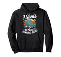 I Skate Because Running Sucks Sunset Hoodie - Casual Everyday Wear Unisex - T-Shirt, Sweatshirt, Hoodie