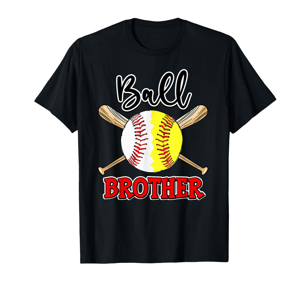 Ball Brother Baseball Softball Brother T-Shirt - Novelty Apparel Men Women - T-Shirt, Sweatshirt, Hoodie