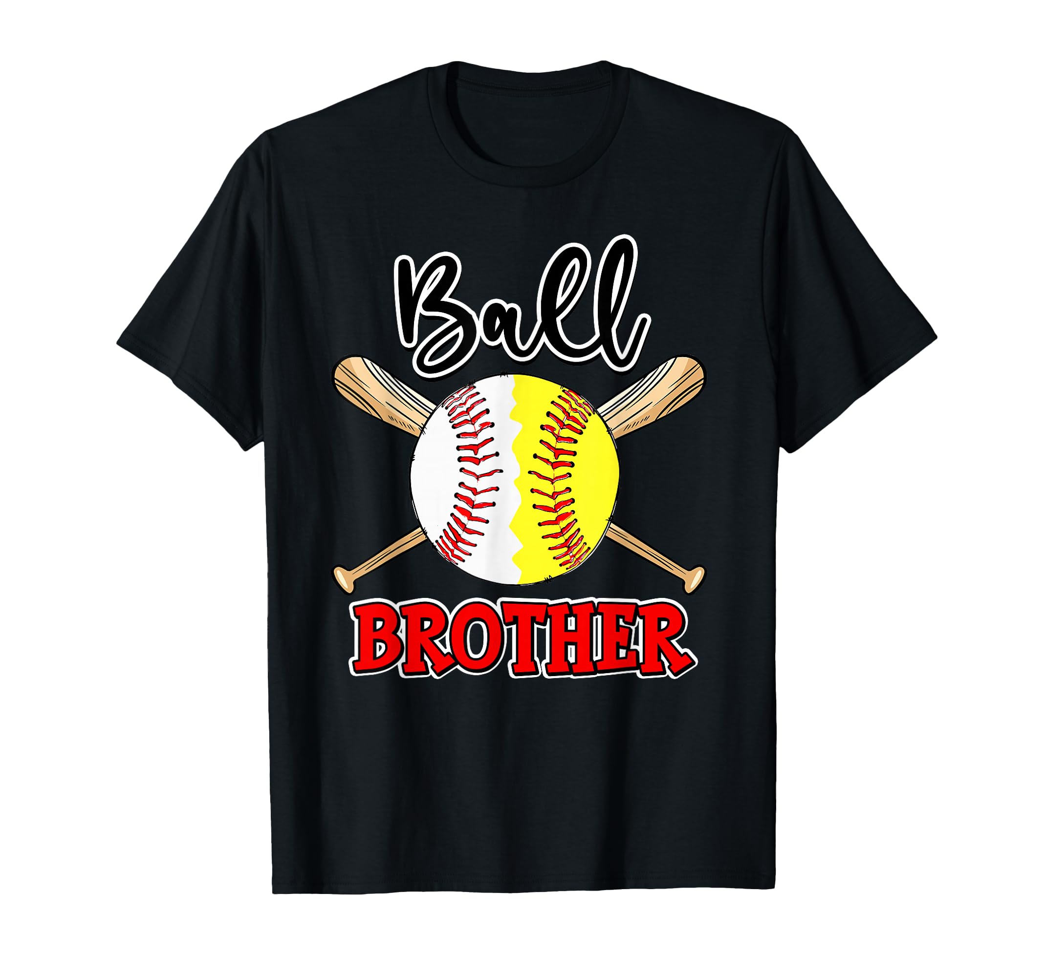 Ball Brother Baseball Softball Brother T-Shirt - Novelty Apparel Men Women - T-Shirt, Sweatshirt, Hoodie