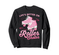 Roller Skating Skate 1970S Lifes Sweatshirt - Novelty Apparel for Adults - T-Shirt, Sweatshirt, Hoodie