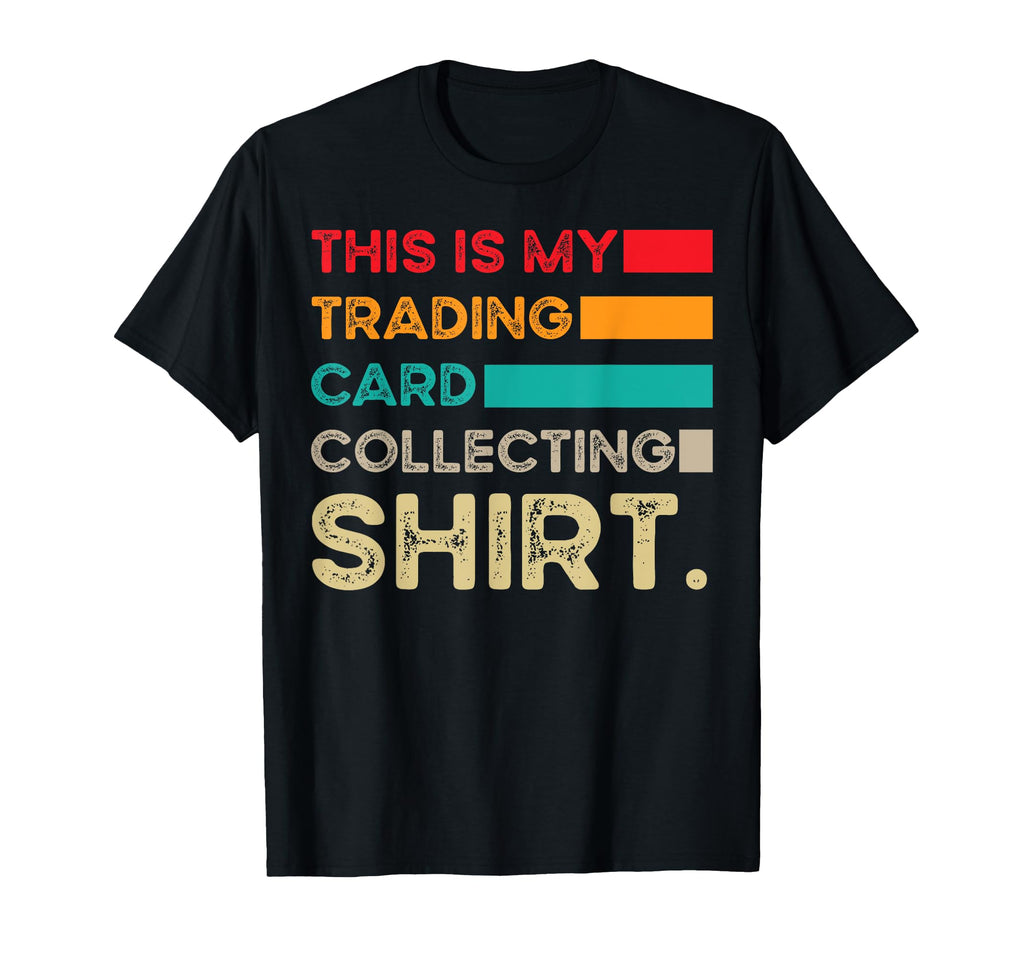 Trading Card Collector T-Shirt - Unique Graphic Men Women - T-Shirt, Sweatshirt, Hoodie