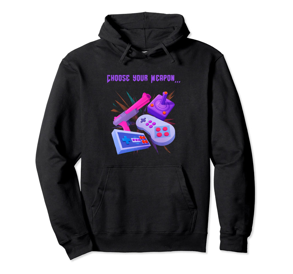 Choose Your Weapon Gaming Hoodie - Fun Novelty Design Unisex - T-Shirt, Sweatshirt, Hoodie