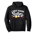 I Only Raise Ballers Baseball Softball Mom Hoodie - Graphic Print Men Women - T-Shirt, Sweatshirt, Hoodie