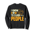 Photographer Focus I Know How To Flash Sweatshirt - Graphic Print Unisex - T-Shirt, Sweatshirt, Hoodie