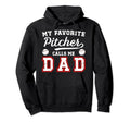 My Favorite Baseball Pitcher Dad Hoodie - Casual Everyday Wear for Adults - T-Shirt, Sweatshirt, Hoodie