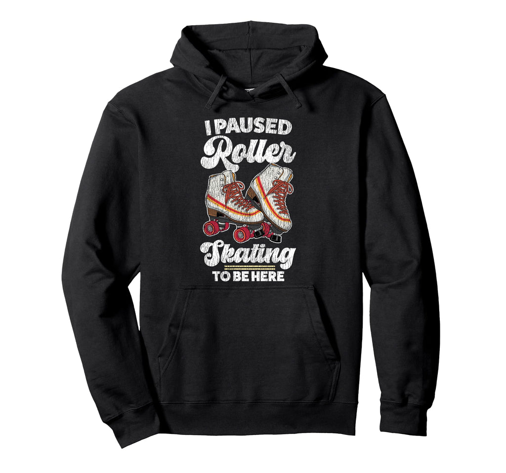 Roller Skating Skate 1970S I Paused Hoodie - Trendy Graphic Men Women - T-Shirt, Sweatshirt, Hoodie
