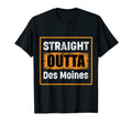 Straight Outta Des Moines Iowa Usa T-Shirt - Aesthetic Graphic Men Women - T-Shirt, Sweatshirt, Hoodie