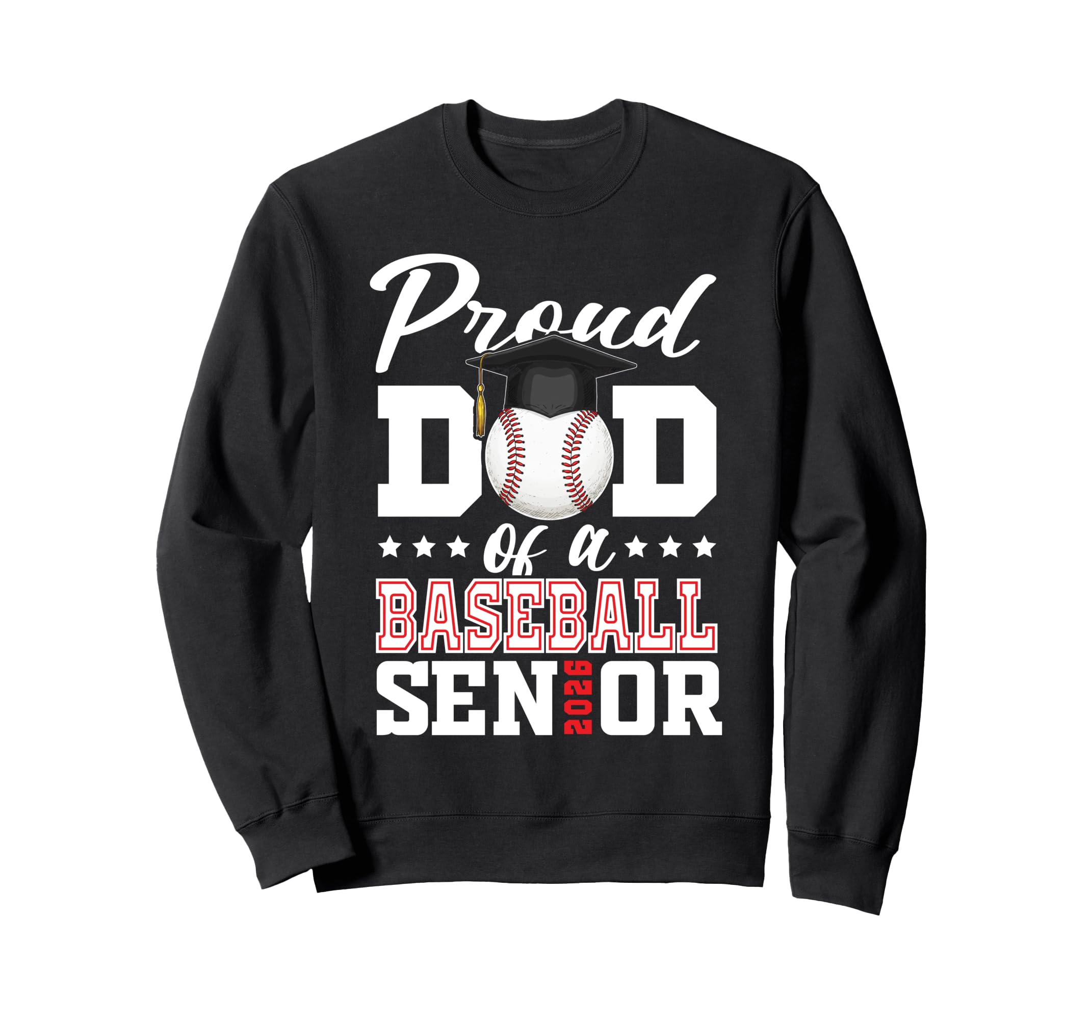 Proud Dad Baseball Senior 2026 Sweatshirt - Fun Novelty Design Men Women - T-Shirt, Sweatshirt, Hoodie