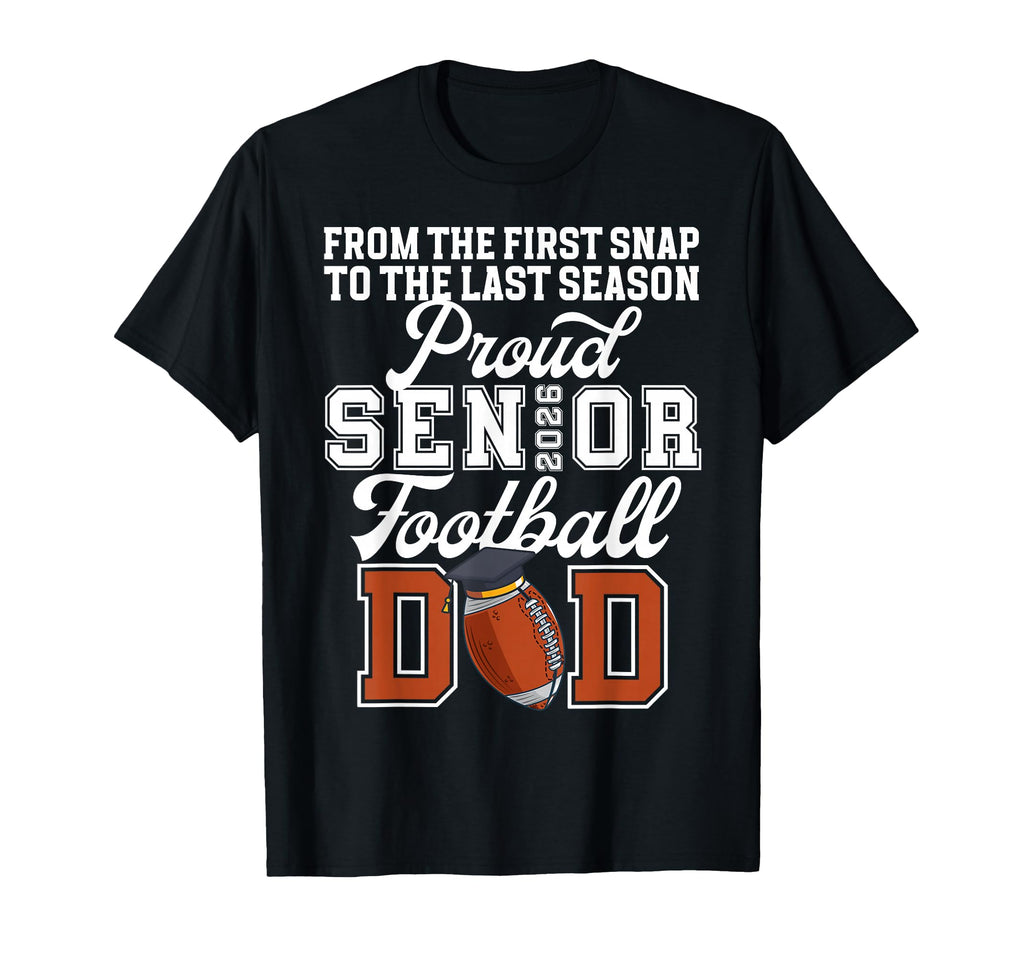 Proud Football Senior Dad 2026 Football T-Shirt - Novelty Apparel Unisex - T-Shirt, Sweatshirt, Hoodie