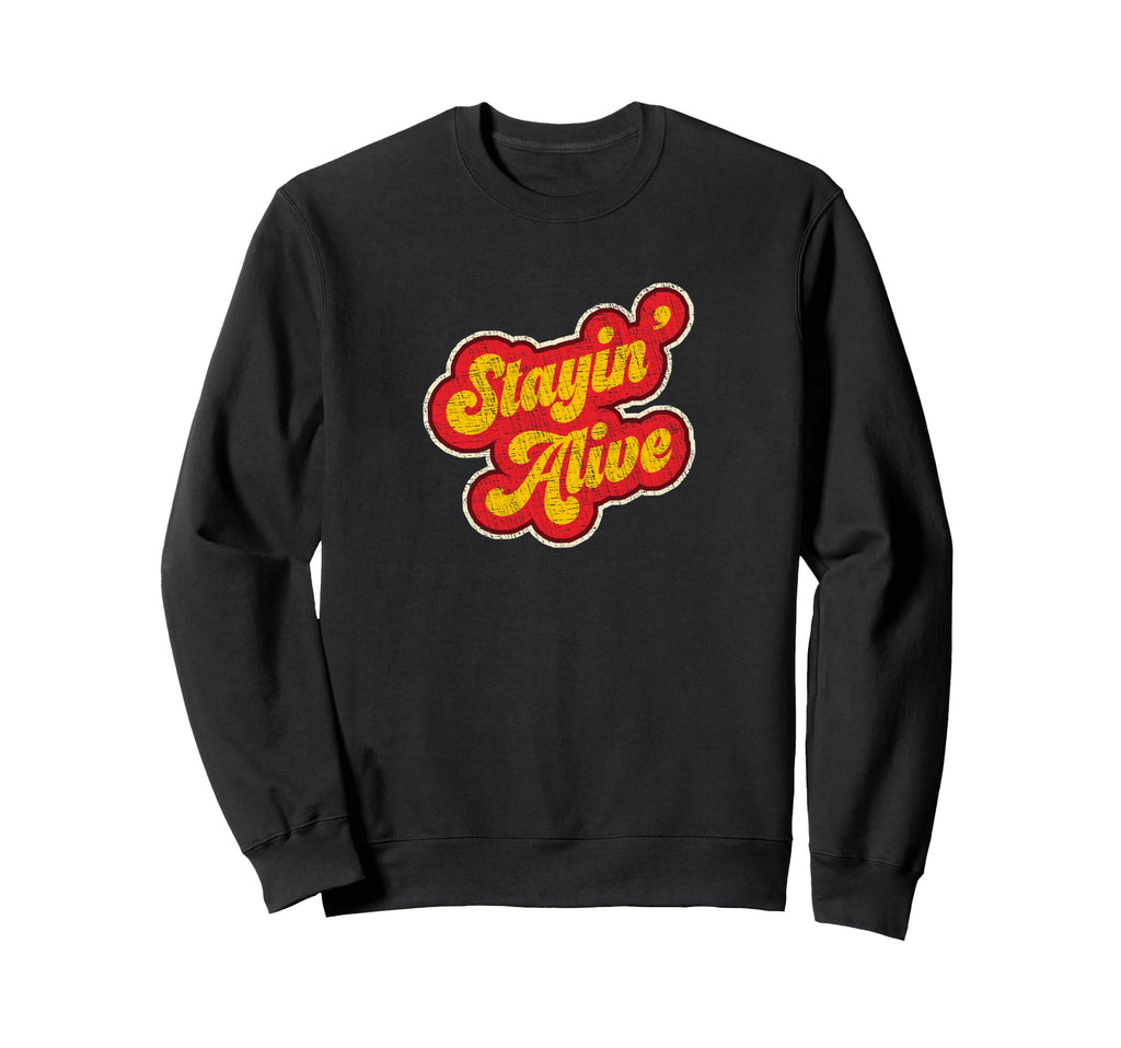 Stayin Alive 1970S Distressed Sweatshirt - Unique Graphic Unisex - T-Shirt, Sweatshirt, Hoodie