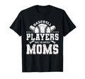 Baseball Players Have Hottest Moms T-Shirt - Aesthetic Graphic Unisex - T-Shirt, Sweatshirt, Hoodie