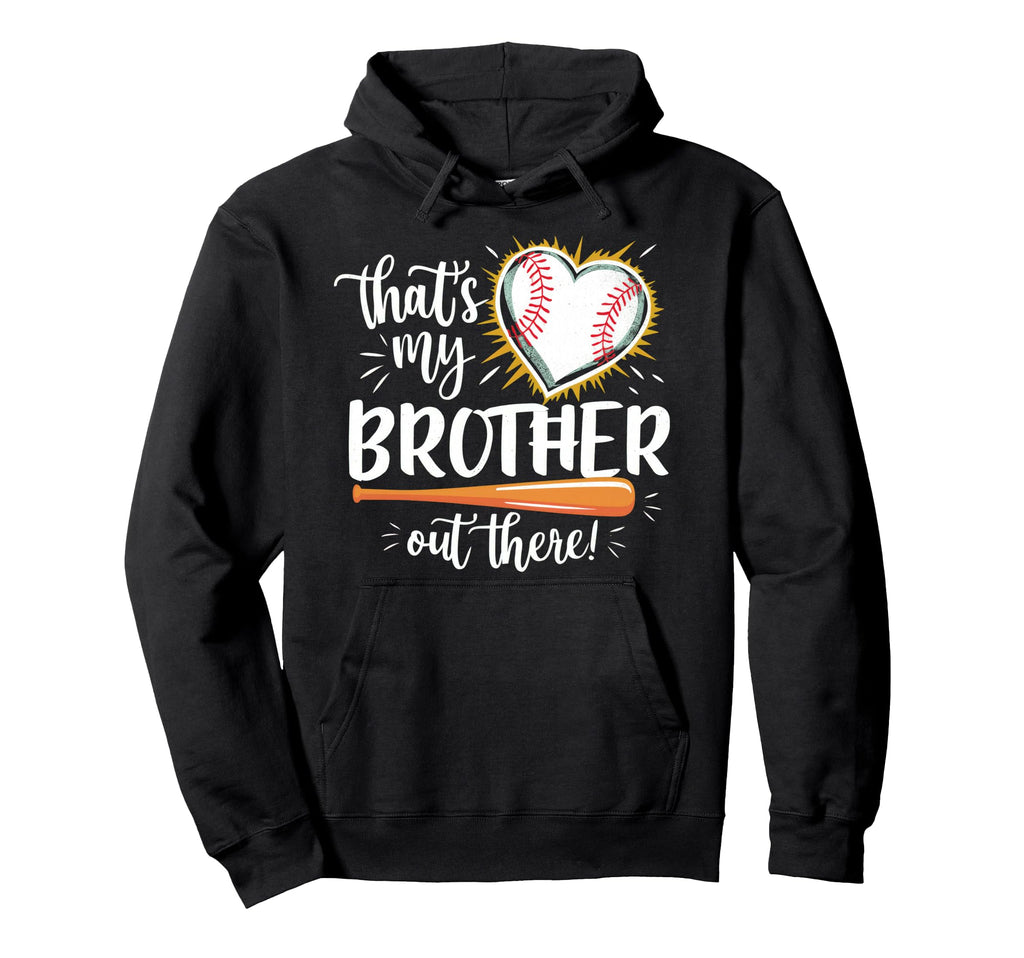 Thats My Brother Out There Baseball Hoodie - Fun Novelty Design for Adults - T-Shirt, Sweatshirt, Hoodie