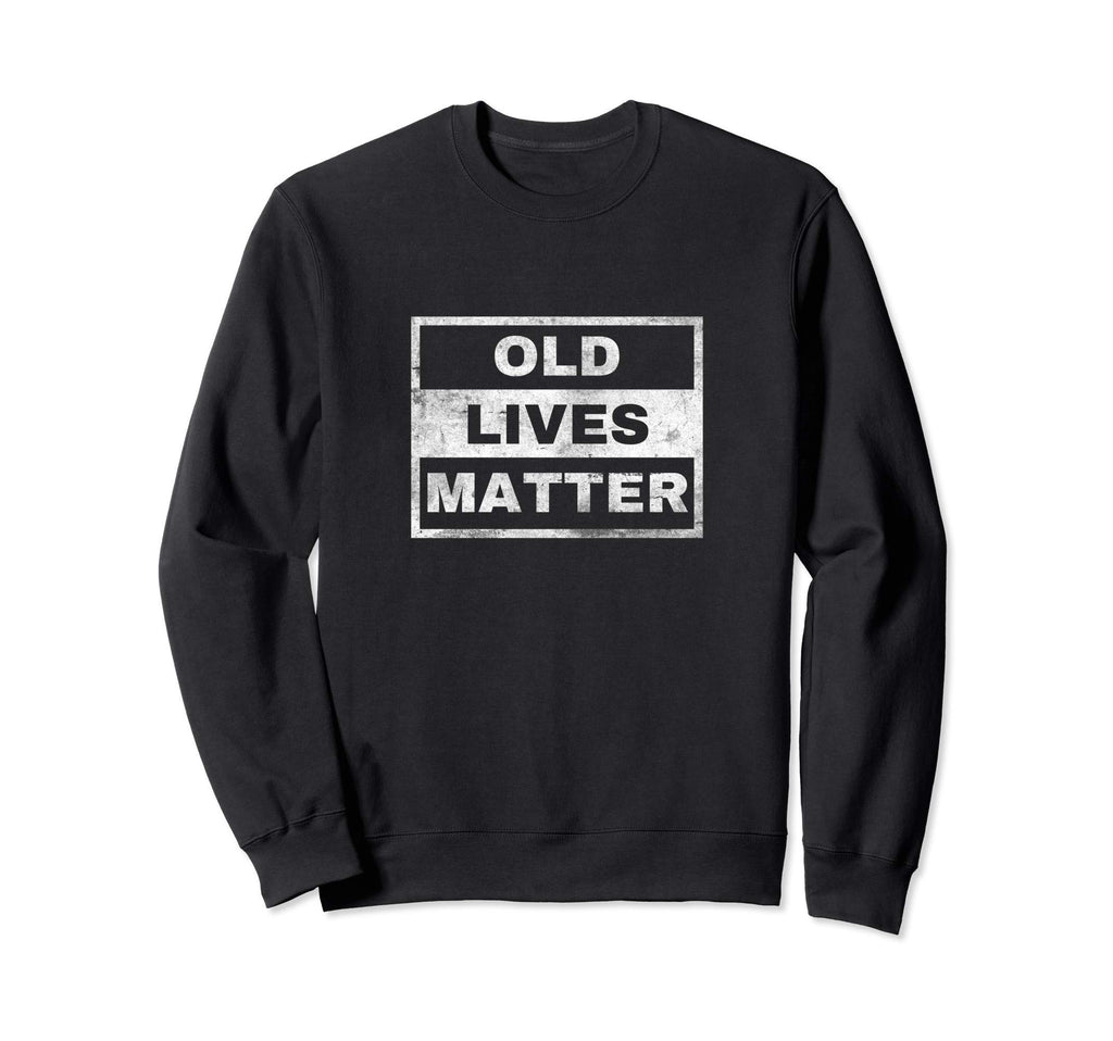 Old Lives Matter Distressed Sweatshirt - Trendy Graphic for Adults - T-Shirt, Sweatshirt, Hoodie