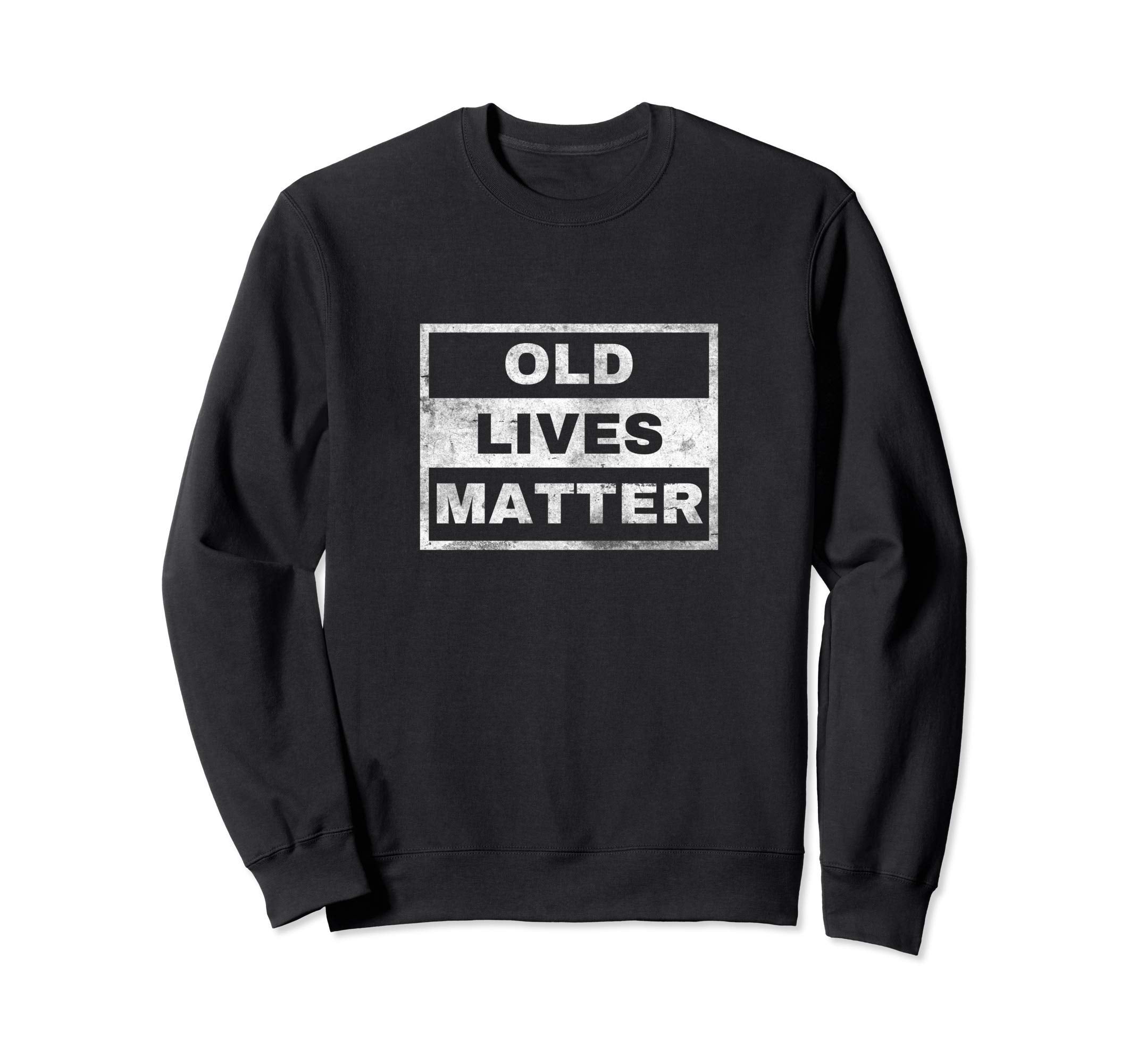 Old Lives Matter Distressed Sweatshirt - Trendy Graphic for Adults - T-Shirt, Sweatshirt, Hoodie