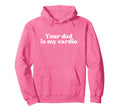 Your Dad Is My Cardio Y2K Aesthetic Hoodie - Graphic Print for Adults - T-Shirt, Sweatshirt, Hoodie