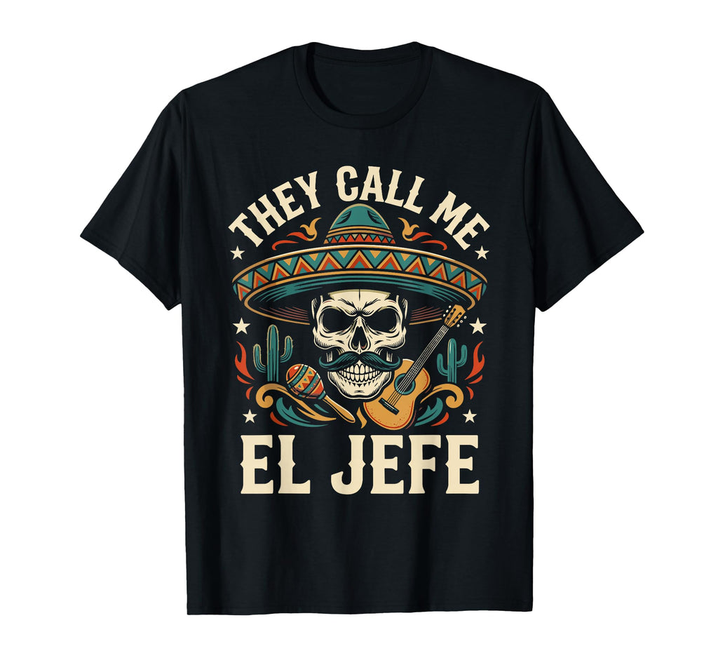 They Call Me El Jefe Mexican Sugar T-Shirt - Graphic Print for Adults - T-Shirt, Sweatshirt, Hoodie