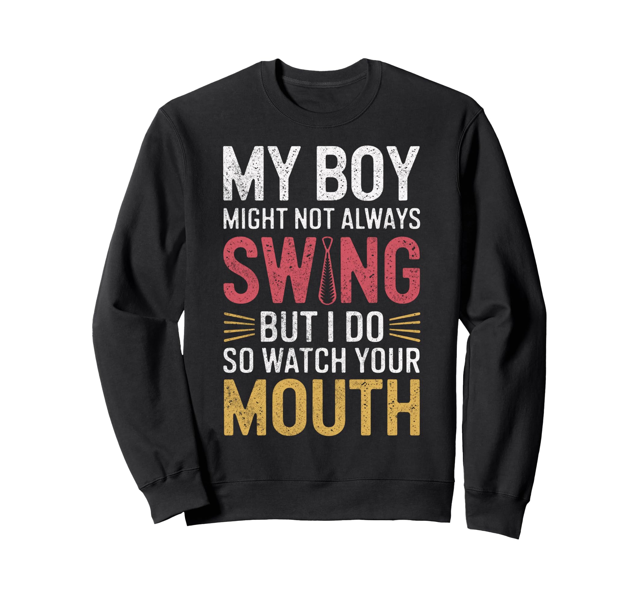 My Might Not Always Swing Baseball Sweatshirt - Trendy Graphic for Adults - T-Shirt, Sweatshirt, Hoodie