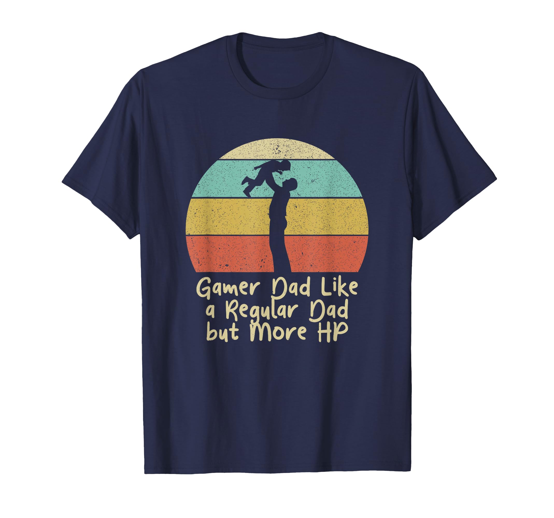 Gamer Dad Like Regular Dad But More Hp T-Shirt - Fun Novelty Design Unisex - T-Shirt, Sweatshirt, Hoodie