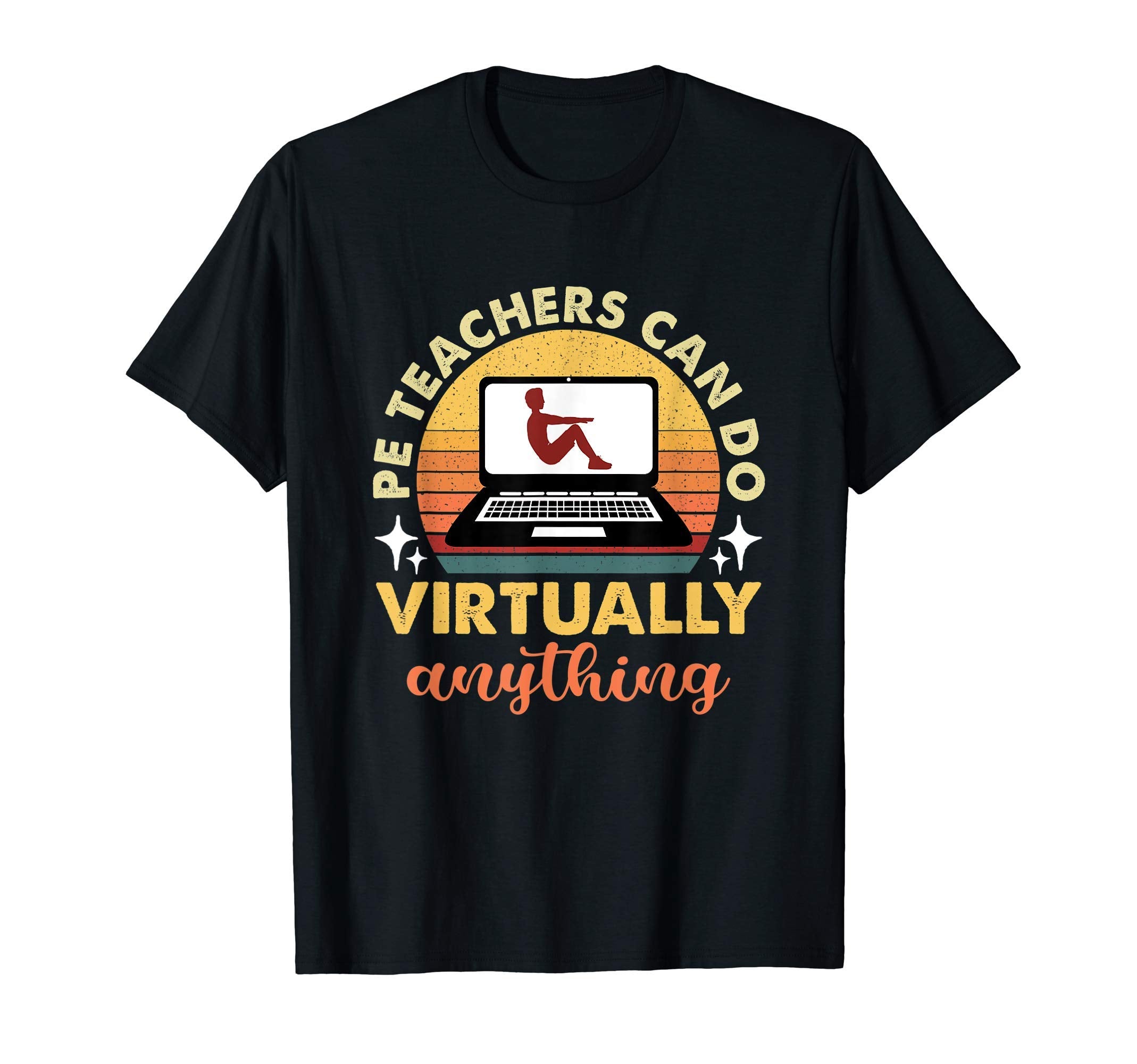 Pe Teachers Can Do Virtually Anything T-Shirt - Unique Graphic for Adults - T-Shirt, Sweatshirt, Hoodie