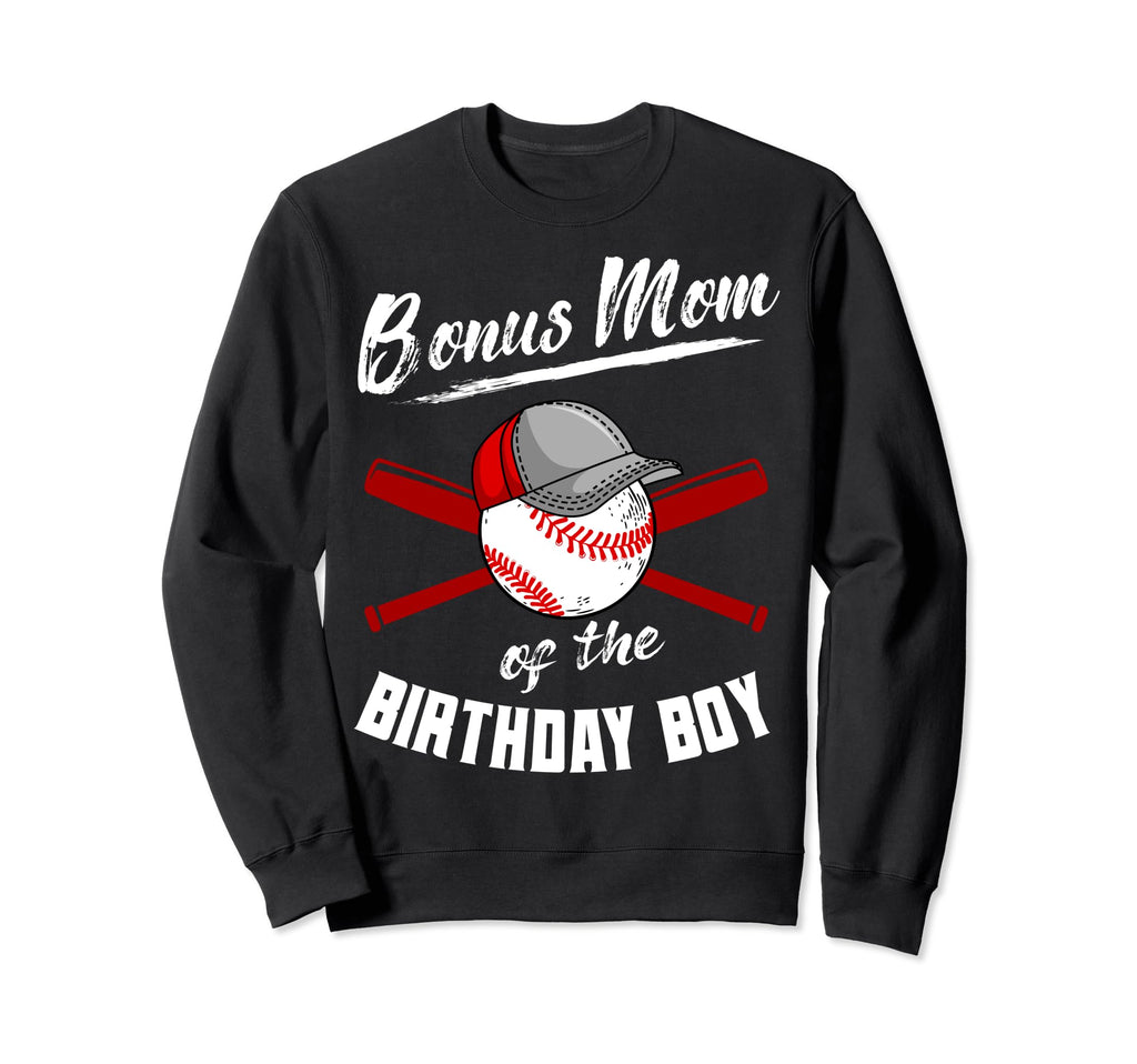 Bonus Mom Birthday Baseball Bday Party Sweatshirt - Streetwear Style Unisex - T-Shirt, Sweatshirt, Hoodie