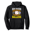 Busy Raising Ballers Baseball Hockey Hoodie - Trendy Graphic Unisex - T-Shirt, Sweatshirt, Hoodie
