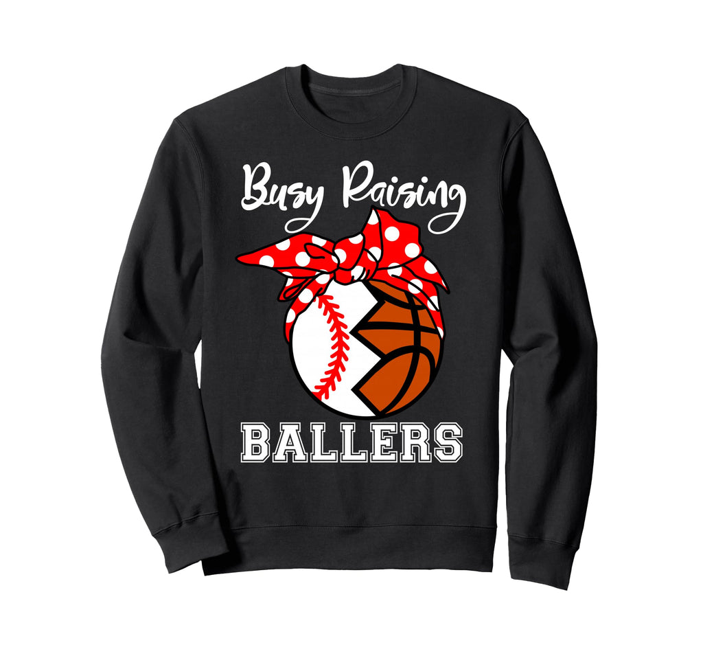 Busy Raising Ballers Funny Baseball Sweatshirt - Unique Graphic Unisex - T-Shirt, Sweatshirt, Hoodie