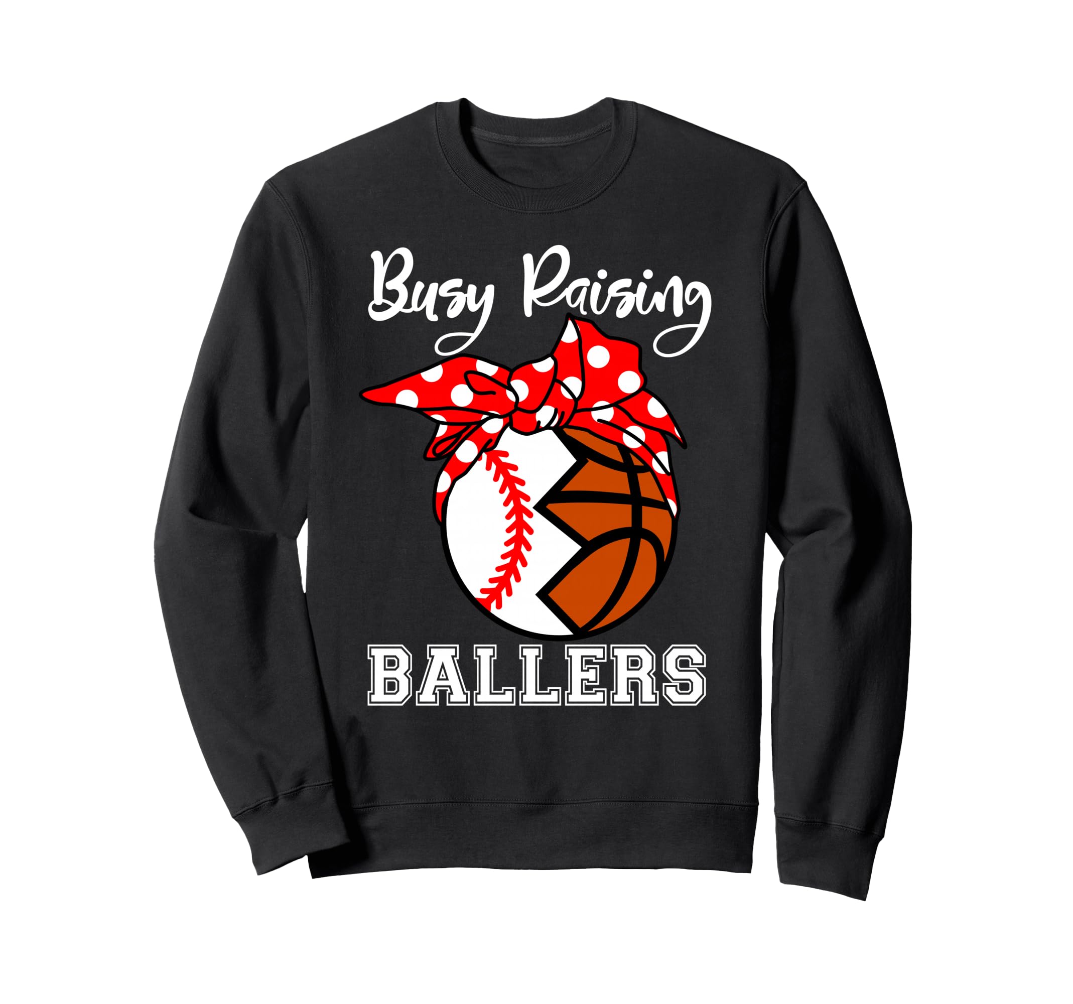 Busy Raising Ballers Funny Baseball Sweatshirt - Unique Graphic Unisex - T-Shirt, Sweatshirt, Hoodie