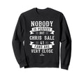 Nobody Is Chris Sale Baseball Sweatshirt - Fun Novelty Design Unisex - T-Shirt, Sweatshirt, Hoodie