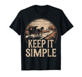 Keep It Simple Rustic Country Life T-Shirt - Casual Everyday Wear Unisex - T-Shirt, Sweatshirt, Hoodie