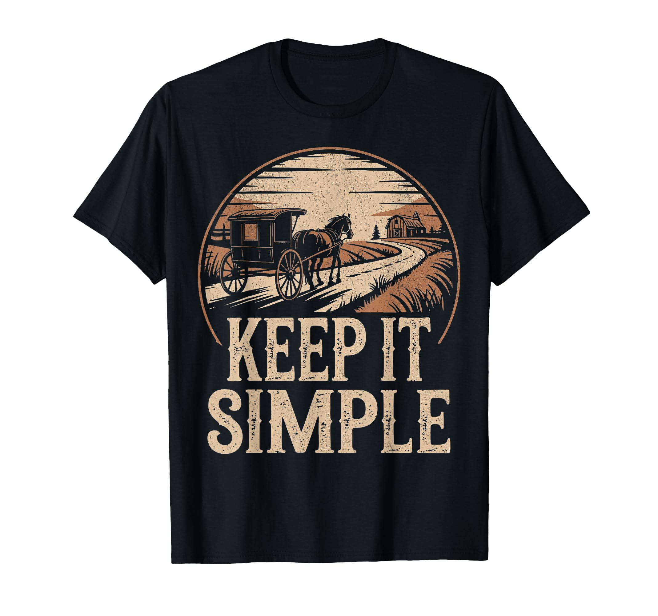 Keep It Simple Rustic Country Life T-Shirt - Casual Everyday Wear Unisex - T-Shirt, Sweatshirt, Hoodie