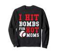 I Hit Bombs Hot Moms Baseball Sweatshirt - Novelty Apparel Men Women - T-Shirt, Sweatshirt, Hoodie
