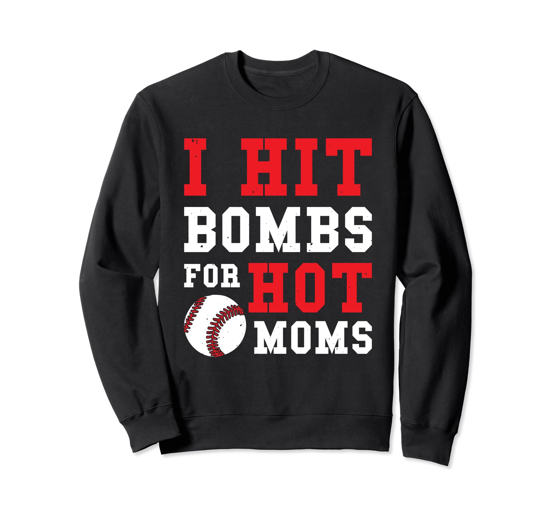I Hit Bombs Hot Moms Baseball Sweatshirt - Novelty Apparel Men Women - T-Shirt, Sweatshirt, Hoodie