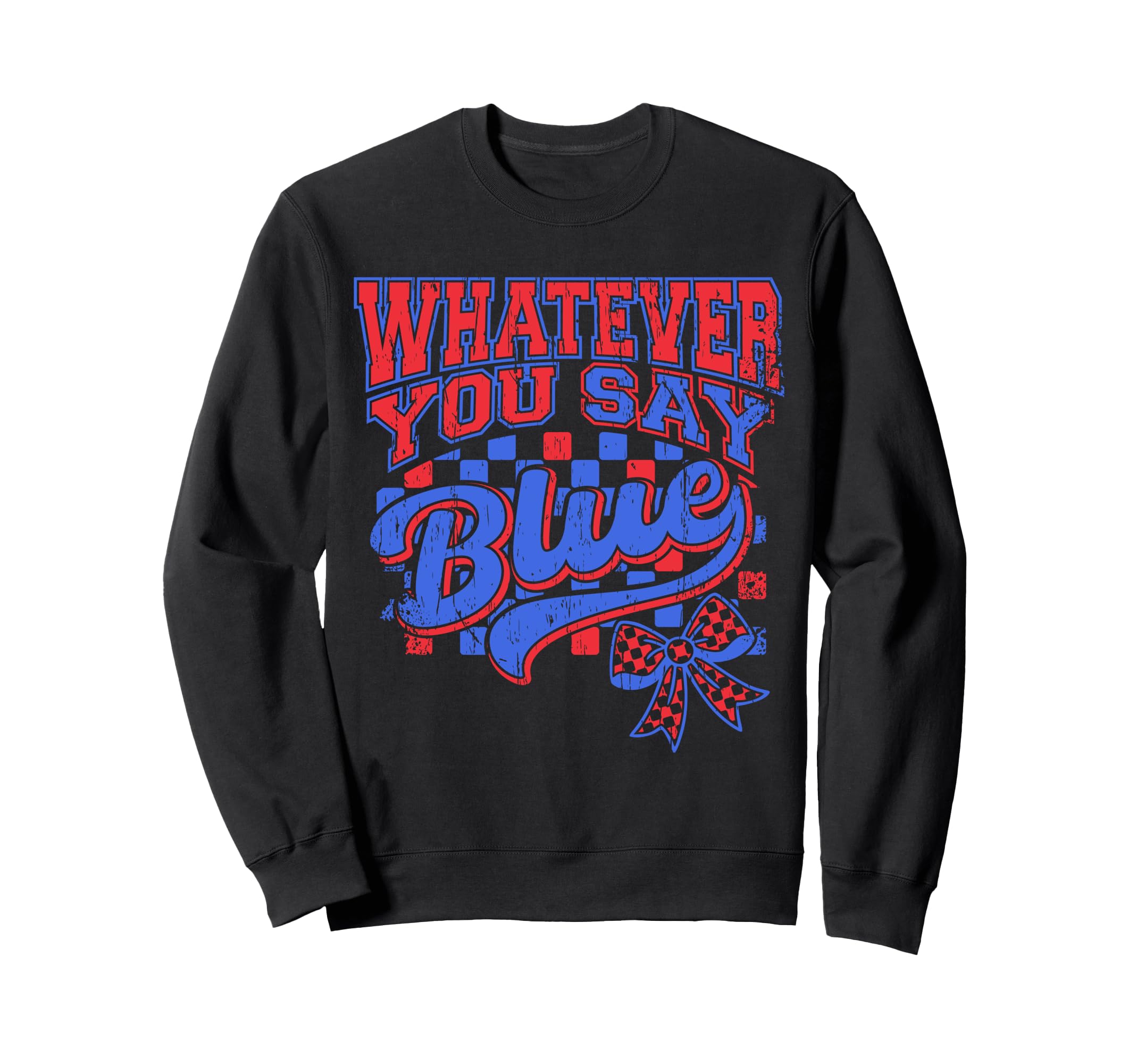 Whatever You Say Blue Coquette Bow Sweatshirt - Unique Graphic for Adults - T-Shirt, Sweatshirt, Hoodie