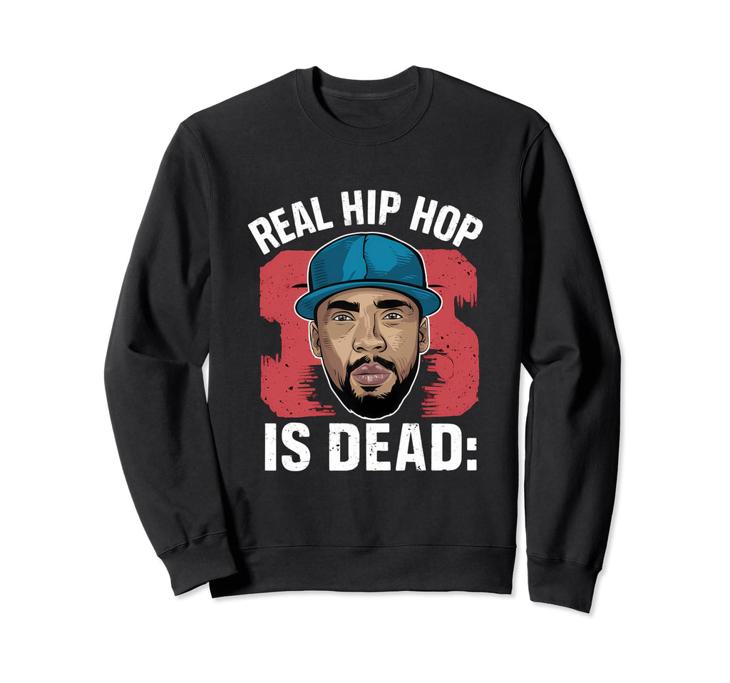 Real Hip Hop Is Dead Og Old School Sweatshirt - Graphic Print Men Women - T-Shirt, Sweatshirt, Hoodie