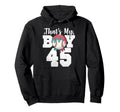 Thats My Baseball 45 Number Mom Dad 45 Hoodie - Unique Graphic for Adults - T-Shirt, Sweatshirt, Hoodie