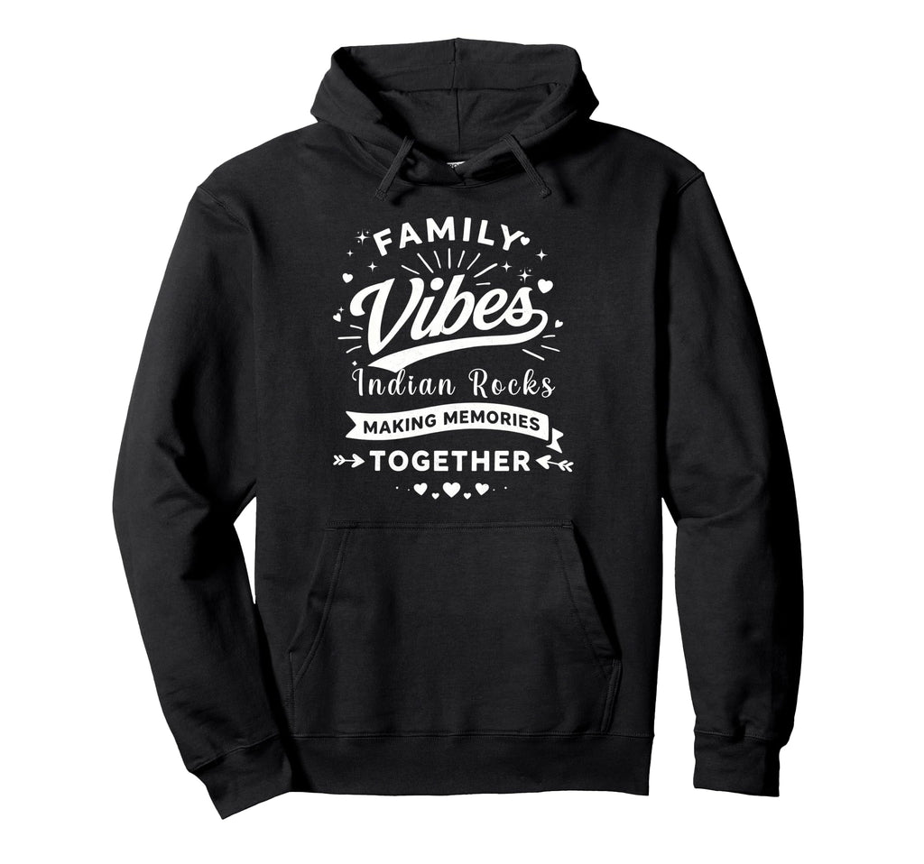 Family Vibes Indian Rocks Making Memories Hoodie - Graphic Print Unisex - T-Shirt, Sweatshirt, Hoodie