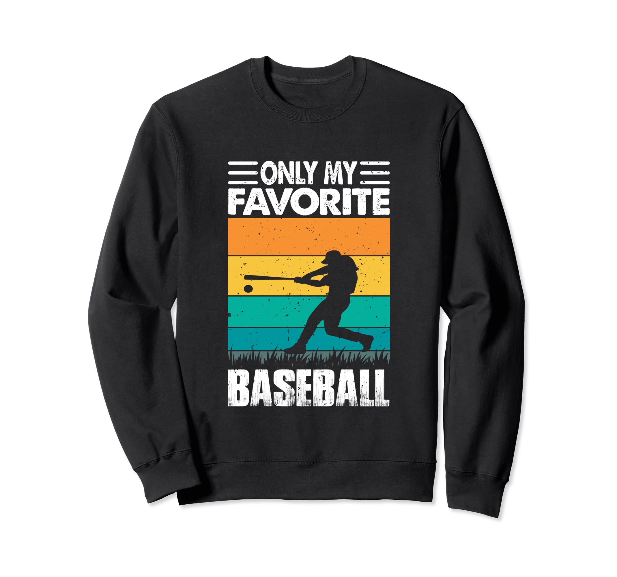 Only My Favorite Baseball Lover Sweatshirt - Fun Novelty Design Unisex - T-Shirt, Sweatshirt, Hoodie