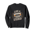 Life Stereo Cassette Tape Music Sweatshirt - Unique Graphic Unisex - T-Shirt, Sweatshirt, Hoodie