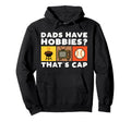 Dads Have Hobbies Thats Cap Funny Bbq Hoodie - Trendy Graphic Unisex - T-Shirt, Sweatshirt, Hoodie