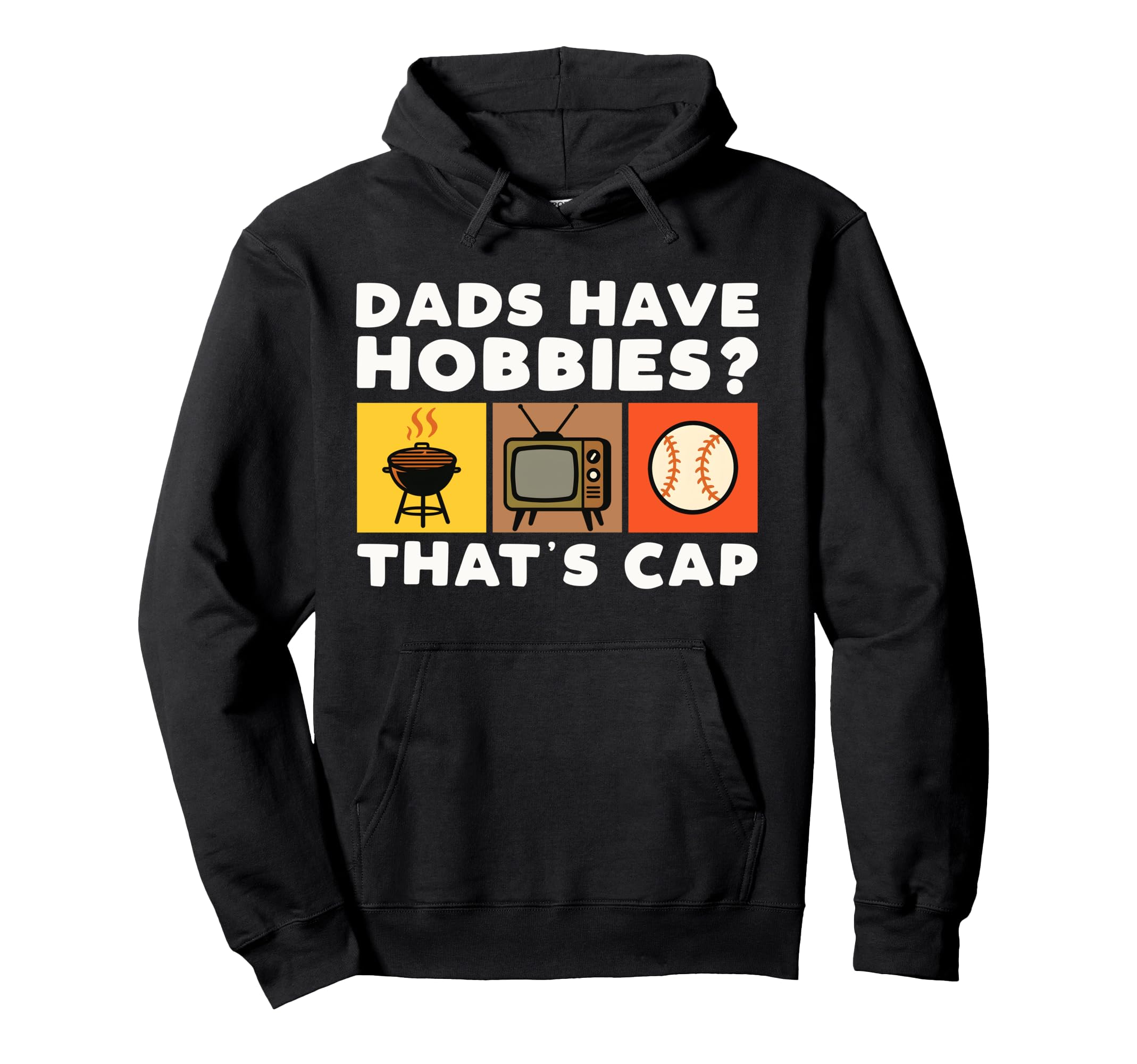 Dads Have Hobbies Thats Cap Funny Bbq Hoodie - Trendy Graphic Unisex - T-Shirt, Sweatshirt, Hoodie