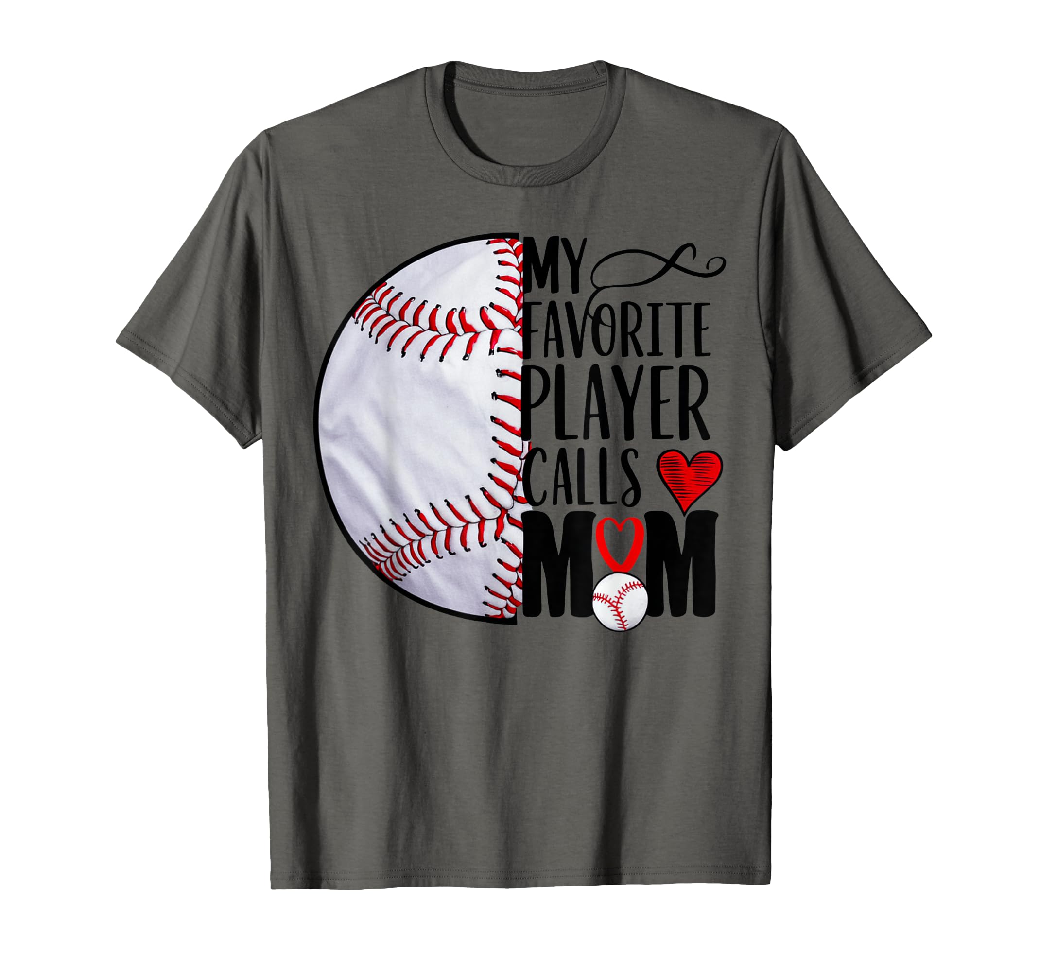 Baseball Mom My Favorite Player Calls T-Shirt - Novelty Apparel for Adults - T-Shirt, Sweatshirt, Hoodie