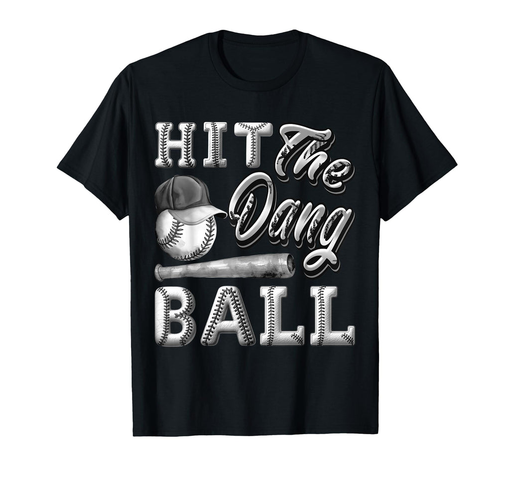 Funny Baseball Hit Dang Ball Sports Gifts T-Shirt - Streetwear Style Unisex - T-Shirt, Sweatshirt, Hoodie