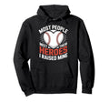 Most People Meet Their Heroes I Raised Hoodie - Trendy Graphic for Adults - T-Shirt, Sweatshirt, Hoodie