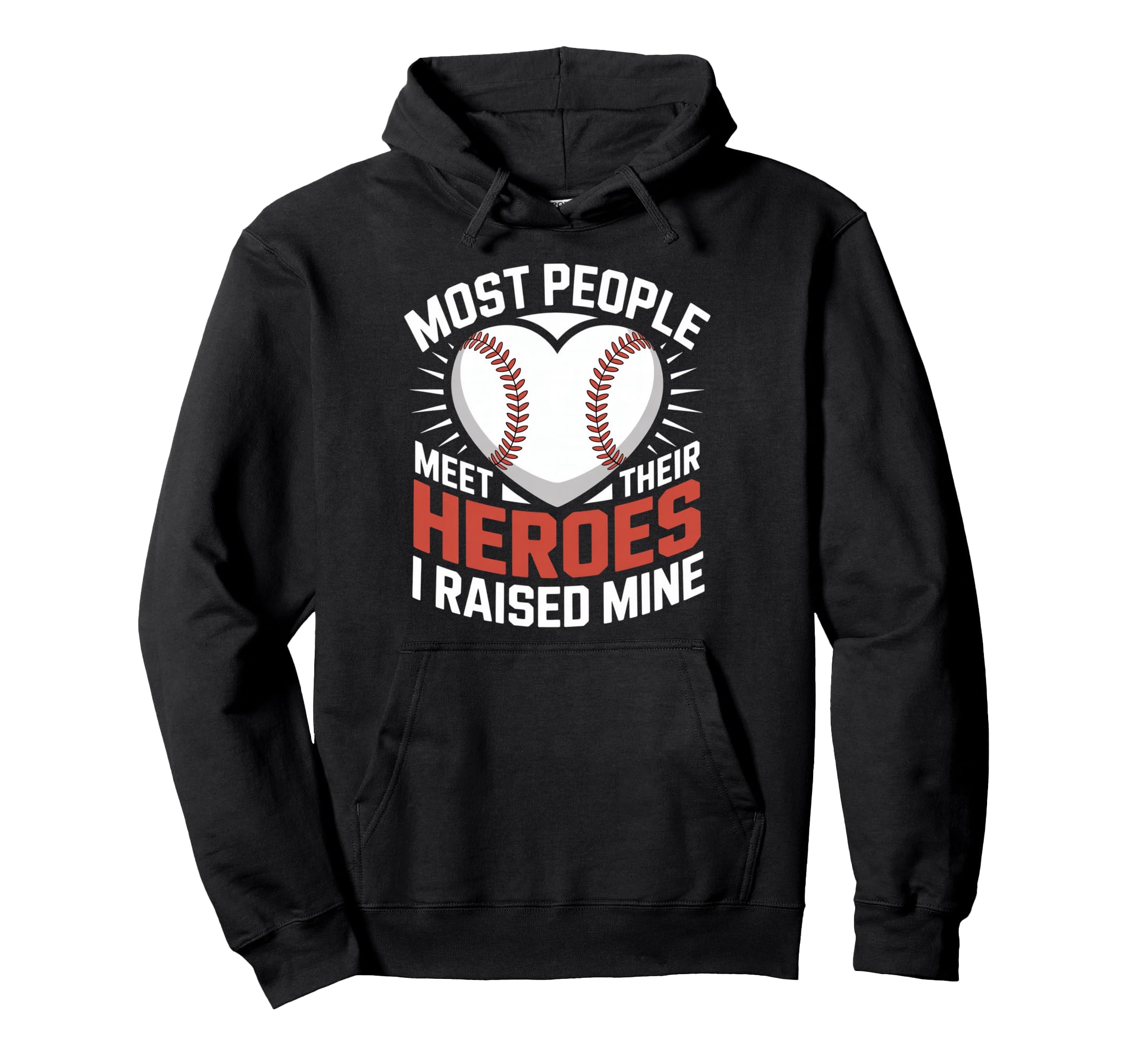 Most People Meet Their Heroes I Raised Hoodie - Trendy Graphic for Adults - T-Shirt, Sweatshirt, Hoodie