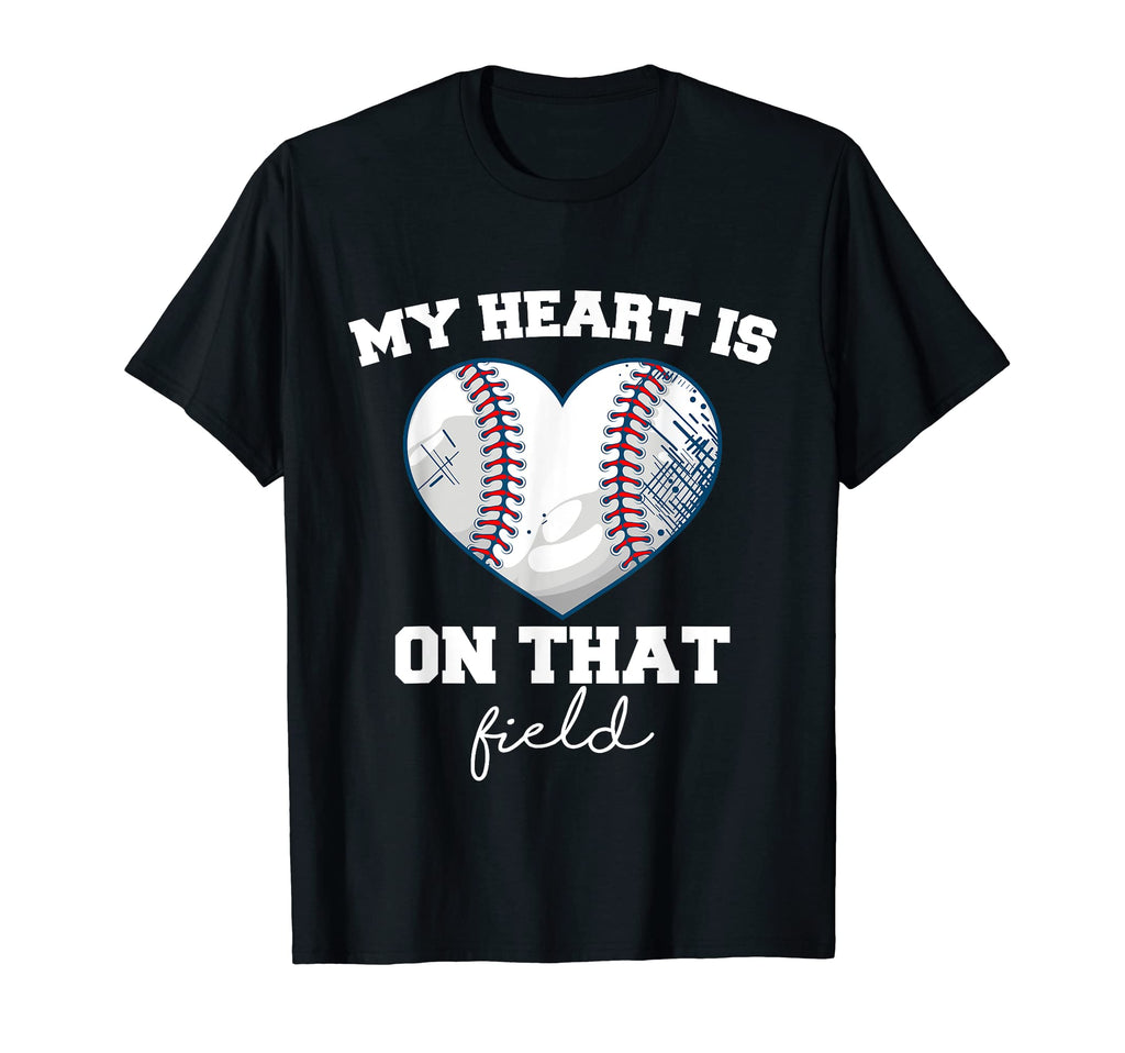 My Heart Is That Field Baseball T-Shirt - Novelty Apparel Men Women - T-Shirt, Sweatshirt, Hoodie