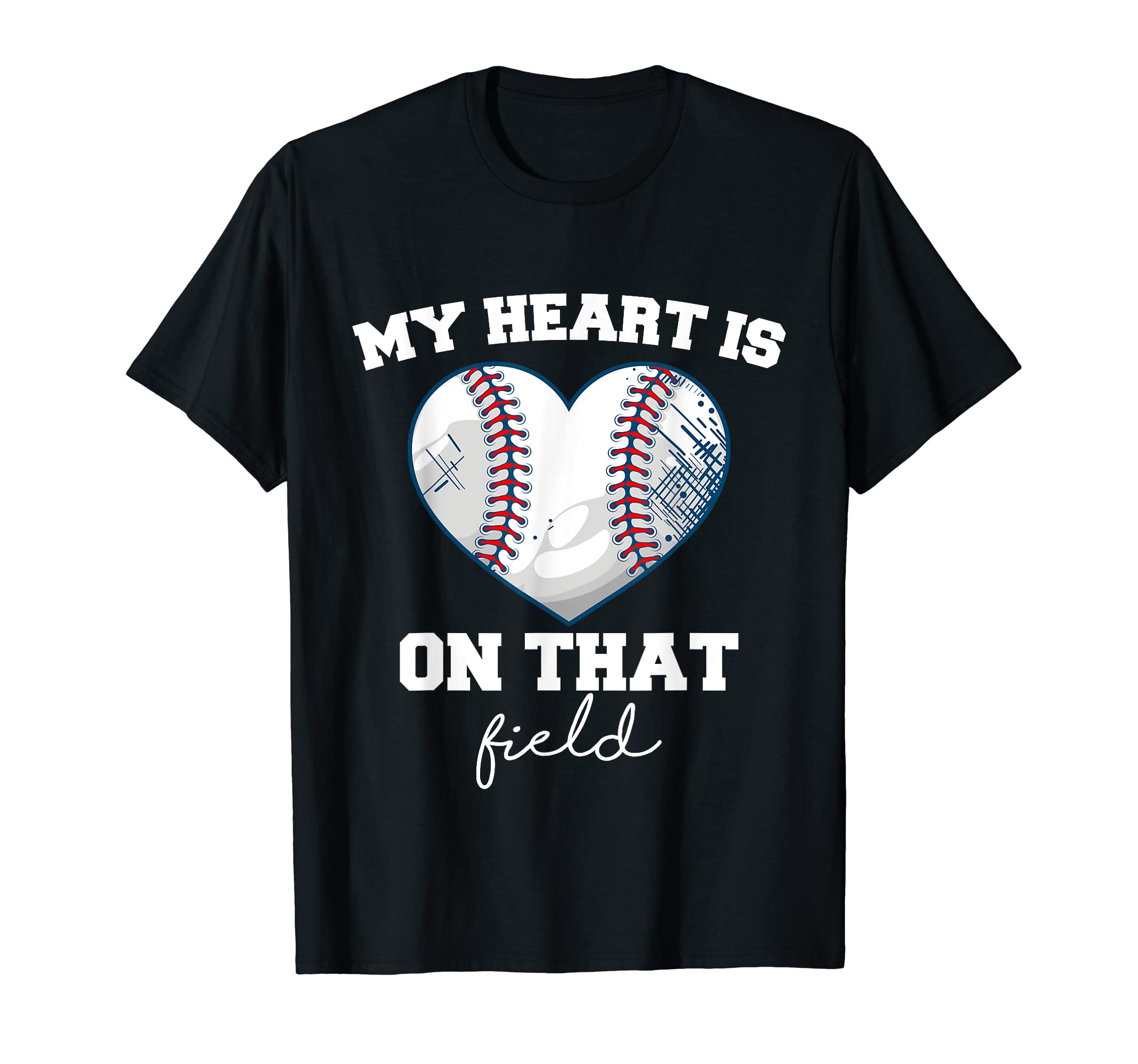 My Heart Is That Field Baseball T-Shirt - Novelty Apparel Men Women - T-Shirt, Sweatshirt, Hoodie