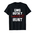 Omg Becky That Bunt Baseball Mom T-Shirt - Casual Everyday Wear Unisex - T-Shirt, Sweatshirt, Hoodie