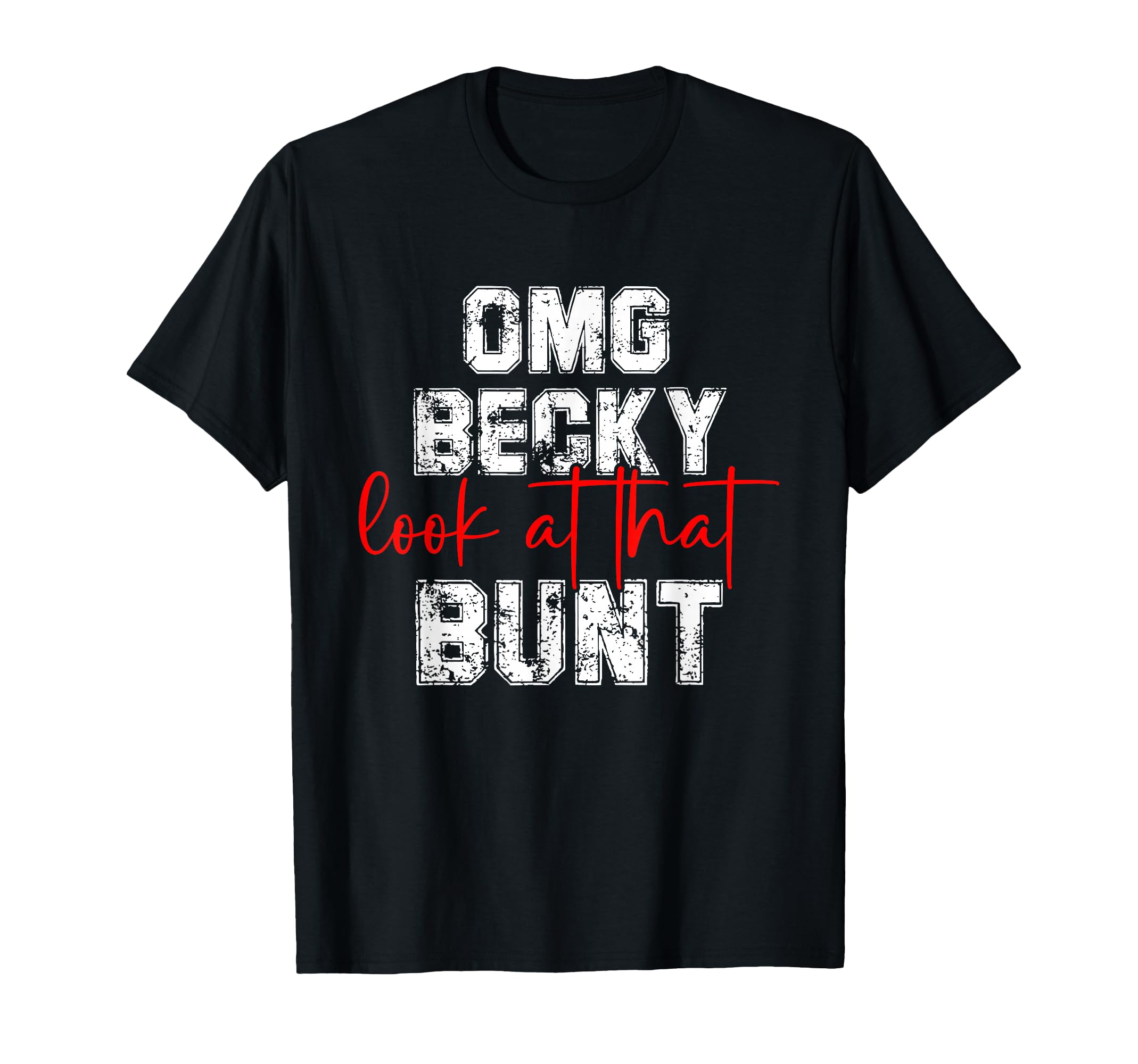Omg Becky That Bunt Baseball Mom T-Shirt - Casual Everyday Wear Unisex - T-Shirt, Sweatshirt, Hoodie