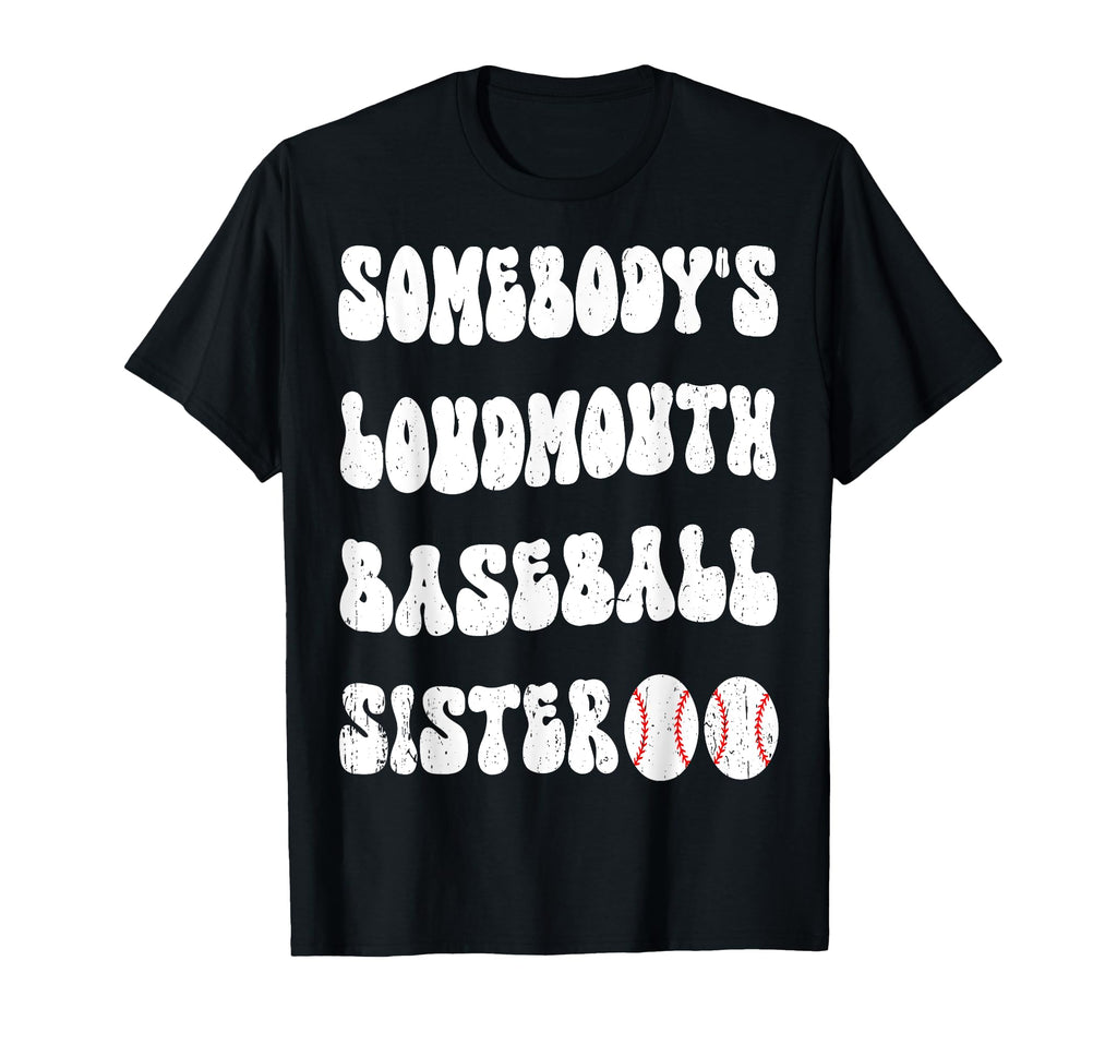 Somebodys Loud Mouth Baseball Sister T-Shirt - Trendy Graphic Men Women - T-Shirt, Sweatshirt, Hoodie